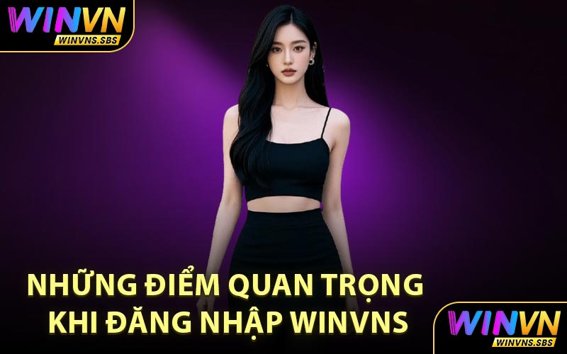 Những điểm quan trọng khi đăng nhập WINVNS
