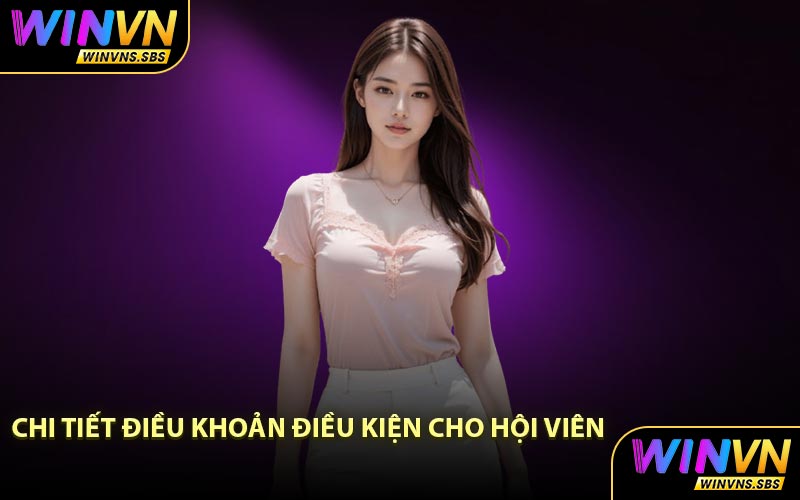 Chi Tiết Điều Khoản Điều Kiện Cho Hội Viên