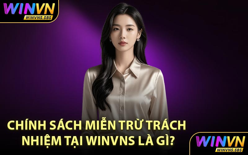 Chính sách miễn trừ trách nhiệm tại WINVNS là gì?