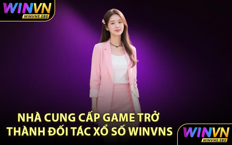 Nhà cung cấp game trở thành đối tác xổ số WINVNS